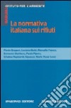 La normativa italiana sui rifiuti. D.Lgs. n. 22/1997 e DM attuativi libro