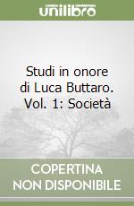 Studi in onore di Luca Buttaro. Vol. 1: Società