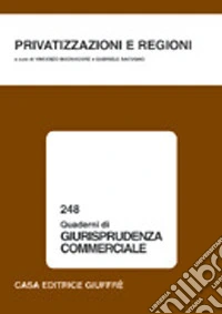 Privatizzazioni e regioni. Atti del Convegno di studio (Cagliari, 1-2 dicembre 2000) libro