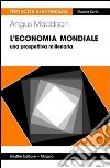 L'economia mondiale. Una prospettiva millenaria libro