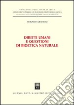 Diritti umani e questioni di bioetica naturale libro