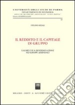 Il reddito e il capitale di gruppo. Valore e sua determinazione nei gruppi aziendali libro