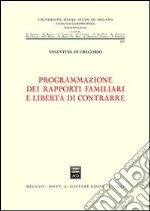 Programmazione dei rapporti familiari e libertà di contrarre libro