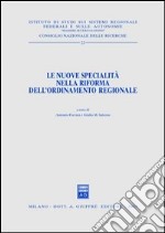 Le nuove specialità nella riforma dell'ordinamento regionale libro