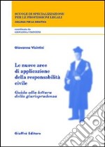 Le nuove aree di applicazione della responsabilità civile. Guida alla lettura della giurisprudenza libro