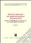 Diritti, interessi ed amministrazioni indipendenti. Atti del Convegno (Siena, 31 maggio-1 giugno 2002) libro