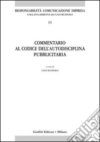 Commentario al codice dell'autodisciplina pubblicitaria