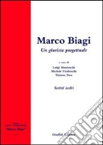 Marco Biagi. Un giurista progettuale. Scritti scelti libro