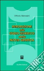 Introduzione allo studio giuridico della nuova genetica libro