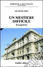 Un mestiere difficile. Il magistrato libro