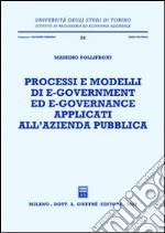 Processi e modelli di e-government ed e-governance applicati all'azienda pubblica libro