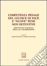 Competenza penale del giudice di pace e «nuove» pene non detentive. Effettività e mitezza della sua giurisdizione. Atti del Convegno (Trento, 22-23 febbraio 2002) libro