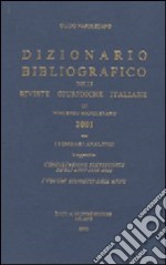 Dizionario bibliografico delle riviste giuridiche italiane (2001). Con i sommari analitici. In appendice: consultazione elettronica degli anni 1996-2000. libro