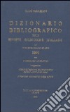 Dizionario bibliografico delle riviste giuridiche italiane (2001). Con i sommari analitici. In appendice: consultazione elettronica degli anni 1996-2000. libro