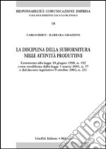 La disciplina sulla subfornitura nelle attività produttive. Commento alla Legge 18 giugno 1998, n. 192 come modificata dalla Legge 5 marzo 2001, n. 57... libro