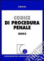 Codice di procedura penale. Aggiornato a febbraio 2003 libro