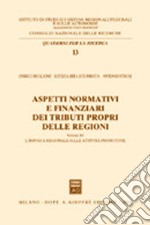 Aspetti normativi e finanziari dei tributi propri delle regioni. Vol. 3: L'imposta regionale sulle attività produttive