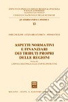 Aspetti normativi e finanziari dei tributi propri delle regioni. Vol. 3: L'imposta regionale sulle attività produttive libro