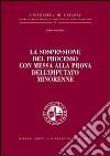 La sospensione del processo con messa alla prova dell'imputato minorenne libro di Lanza Enrico