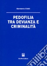 Pedofilia tra devianza e criminalità libro