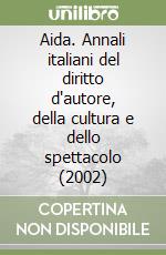 Aida. Annali italiani del diritto d'autore, della cultura e dello spettacolo (2002) libro