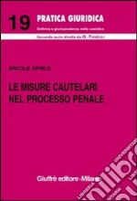 Le misure cautelari nel processo penale (artt. 272-325 Cod. proc. pen.) libro