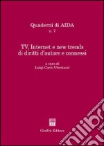 Tv, Internet e new trends di diritti d'autore e connessi. Atti del Convegno (Bologna, 18 settembre 2001)