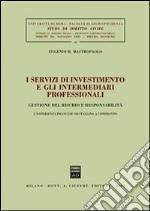 I servizi di investimento e gli intermediari professionali. Gestione del rischio e responsabilità. L'esperienza francese ed italiana a confronto