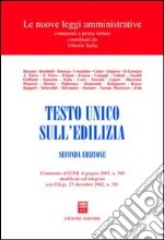 Testo Unico sull'edilizia. Commento al DPR 6 giugno 2001, n.380 modificato ed integrato con D.Lgs. 27 dicembre 2002, n.301 libro