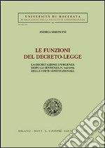 Le funzioni del decreto-legge. La decretazione d'urgenza dopo la sentenza n. 360/1996 della Corte costituzionale libro