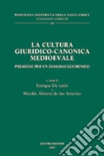 La cultura giuridico-canonica medioevale. Premesse per un dialogo ecumenico libro