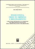 Insolvenza, crisi di impresa e risanamento. Caratteri sistematici e funzionali del presupposto oggettivo dell'amministrazione straordinaria libro