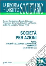 Società per azioni. Azioni, società collegate e controllate, assemblee (artt. 2346-2379-ter C. c.) libro