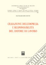 Cessazione dell'impresa e responsabilità del datore di lavoro