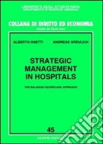 Strategic management in hospitals. The balanced scorecard approach libro