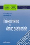 Il risarcimento del danno esistenziale. Con il commento dei più recenti orientamenti espressi dalla Cassazione libro