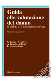 Guida alla valutazione del danno. In ambito dell'infortunistica privata libro