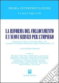 La riforma del collocamento e i nuovi servizi per l'impiego. Commentario al D.Lgs. 19 dicembre 2002, n. 297... libro