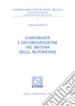 Uniformità e differenziazione nel sistema delle autonomie libro