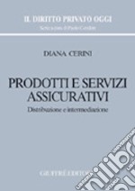 Prodotti e servizi assicurativi. Distribuzione e intermediazione libro