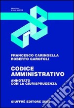 Codice amministrativo. Annotato con la giurisprudenza. Aggiornato a luglio 2003 libro