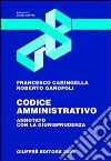 Codice amministrativo. Annotato con la giurisprudenza. Aggiornato a luglio 2003 libro