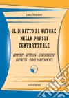 Il diritto di autore nella prassi contrattuale. Commento, dottrina, giurisprudenza, contratti, norme di riferimento. Con CD-ROM libro