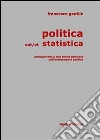Politica aut/et statistica. Prolegomeni di una teoria generale dell'ordinamento politico libro