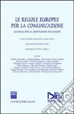 Le regole europee per la comunicazione. Materiali per la costituzione dell'Unione libro