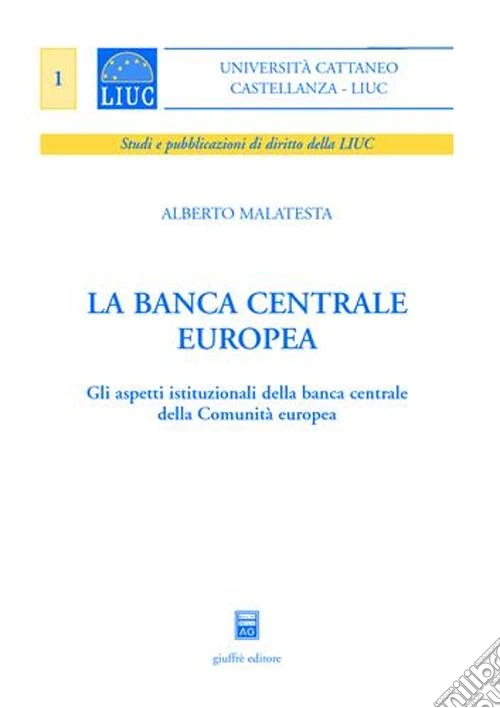 La Banca centrale europea. Gli aspetti istituzionali della Banca centrale della Comunità europea