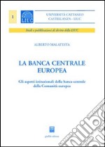 La Banca centrale europea. Gli aspetti istituzionali della Banca centrale della Comunità europea libro