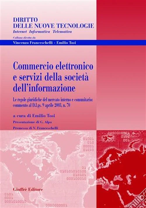 Commercio elettronico e servizi della società dell'informazione. Le regole giuridiche del mercato interno e comunitario: commento al D.Lgs. 9 aprile 2003, n. 70