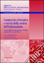 Commercio elettronico e servizi della società dell'informazione. Le regole giuridiche del mercato interno e comunitario: commento al D.Lgs. 9 aprile 2003, n. 70 libro