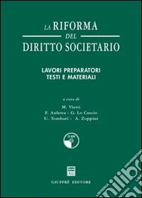 La riforma del diritto societario. Lavori preparatori. Testi e materiali. Con CD-ROM libro